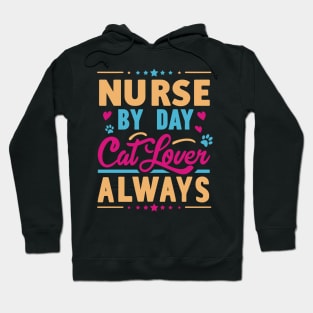 Nurse by Day Cat Lover Always Hoodie